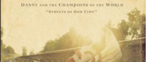 Danny and the Champions of the World: Streets of Our Time Album Review